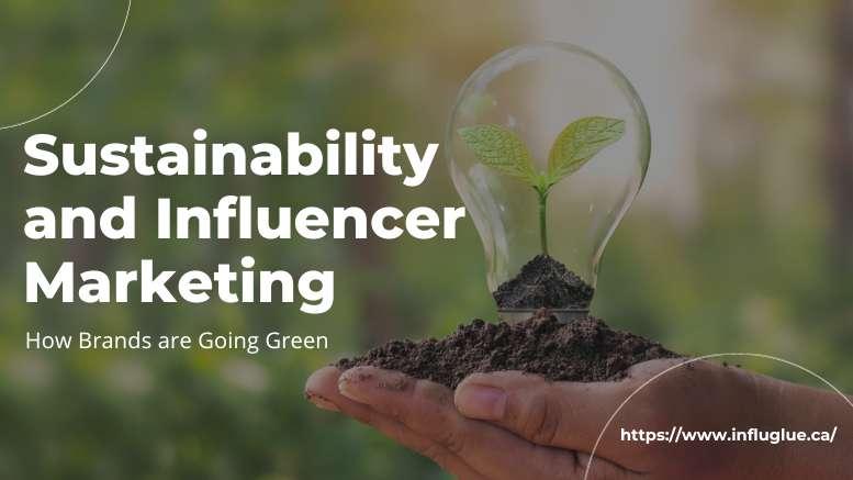 The Role of Sustainability in Influencer Marketing